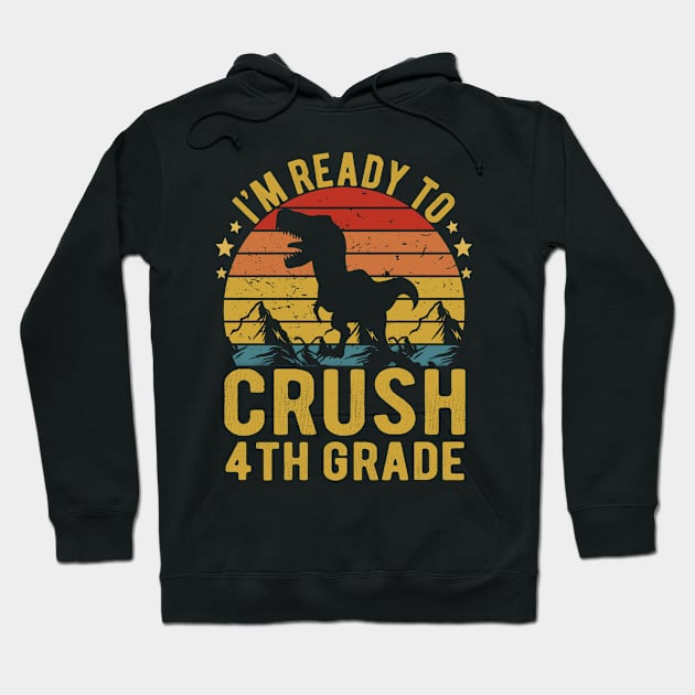 I'm Ready To Crush 4th Grade Dinosaur TRex Back To School Hoodie by Magic Arts